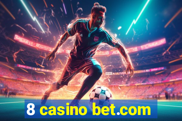 8 casino bet.com